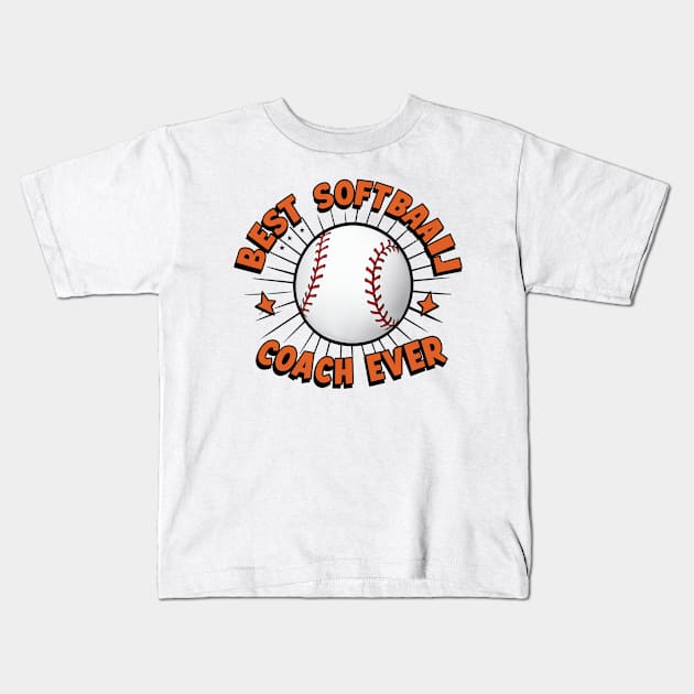 Softball Coach "Best Softball Coach Ever" Kids T-Shirt by Hunter_c4 "Click here to uncover more designs"